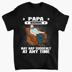 Grandpa Warning May Nap Suddenly At Any Time Funny Father‘s Day Gift Personalized Shirt